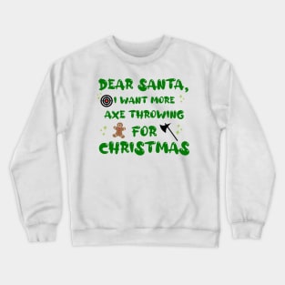 Dear Santa I Want More Axe Throwing for Christmas Funny Crewneck Sweatshirt